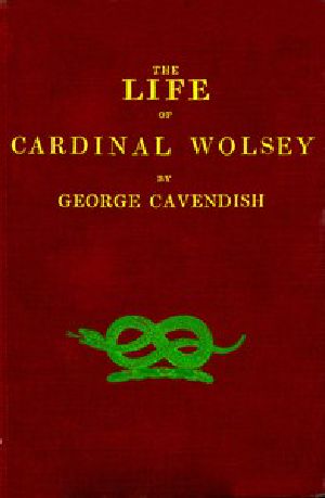 [Gutenberg 54043] • The Life of Cardinal Wolsey